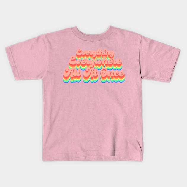 Everything Everywhere All At Once rainbow text Kids T-Shirt by SchlockHorror